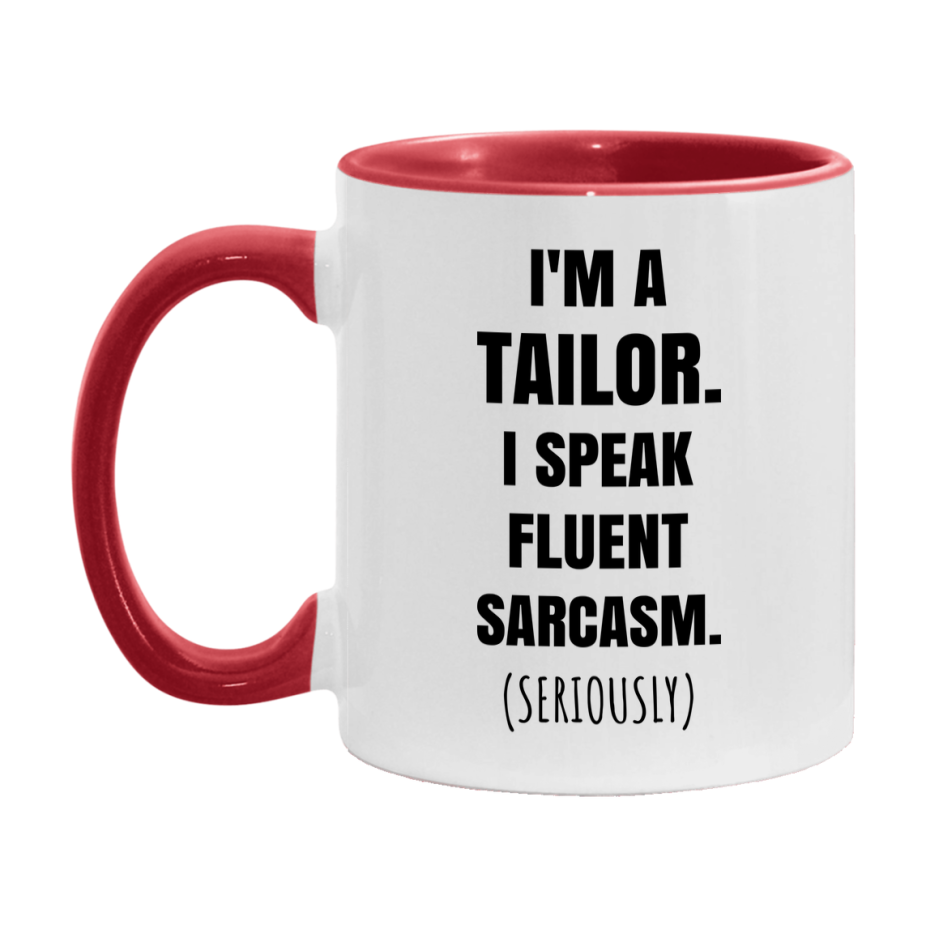 Funny Tailor Coffee Mug - "I'm A Tailor, I Speak Fluent Sarcasm" - Available In 11Oz Or 15Oz