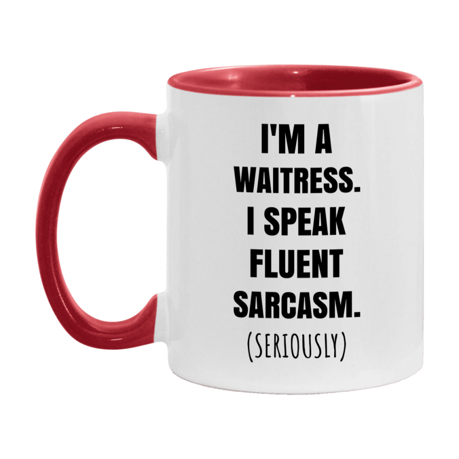 Funny Waitress Coffee Mug - "I'm A Waitress, I Speak Fluent Sarcasm" - Available In 11Oz Or 15Oz