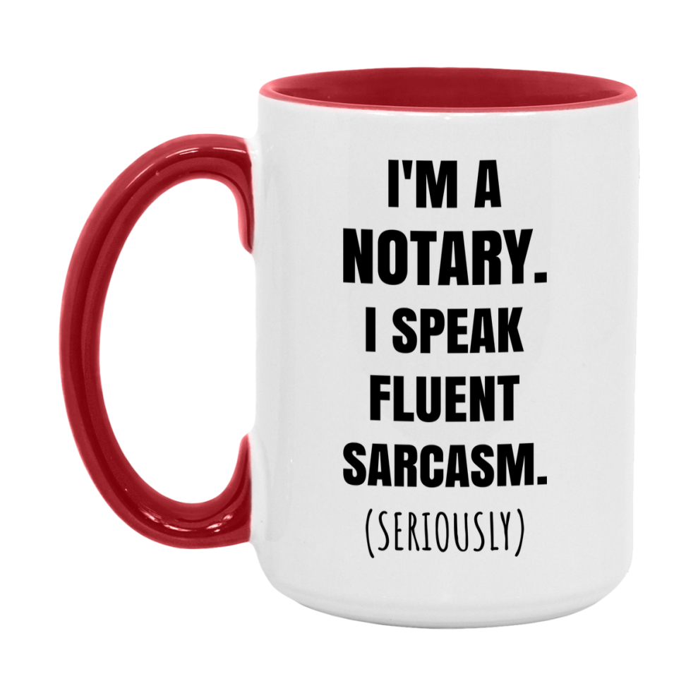 Funny Notary Coffee Mug - "I'm A Notary, I Speak Fluent Sarcasm" - Available In 11Oz Or 15Oz