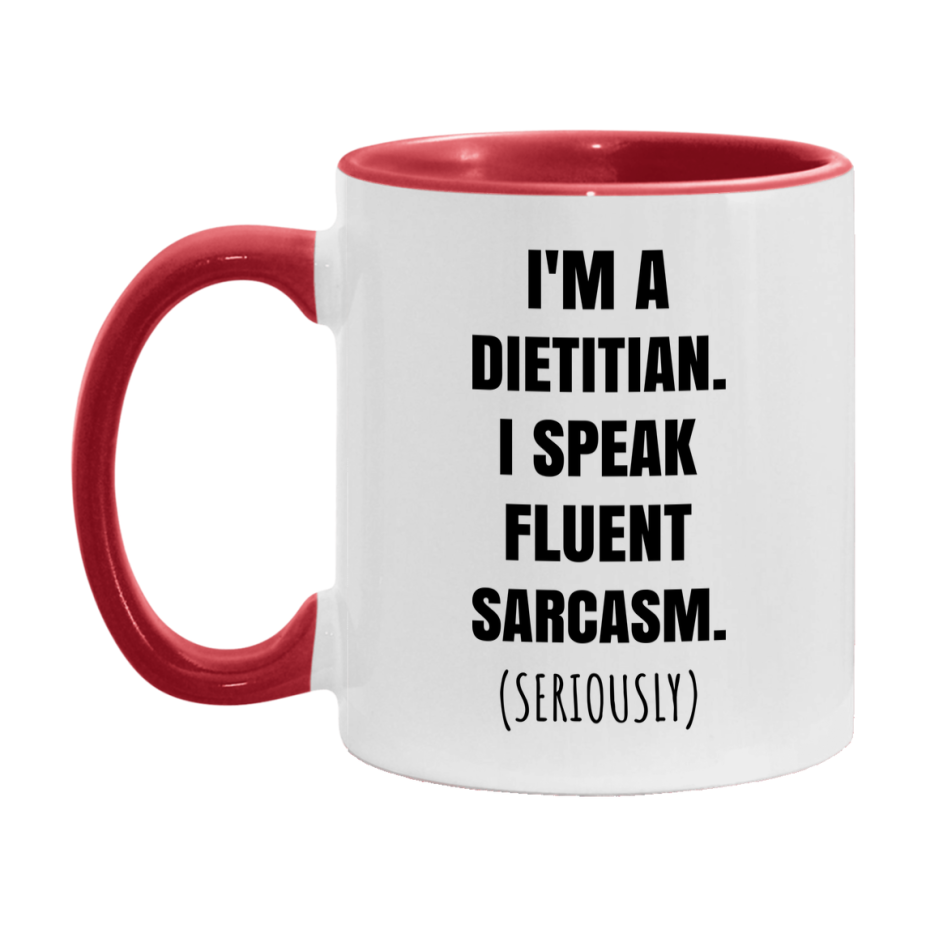 Funny Dietitian Coffee Mug - "I'm A Dietitian, I Speak Fluent Sarcasm" - Available In 11Oz Or 15Oz