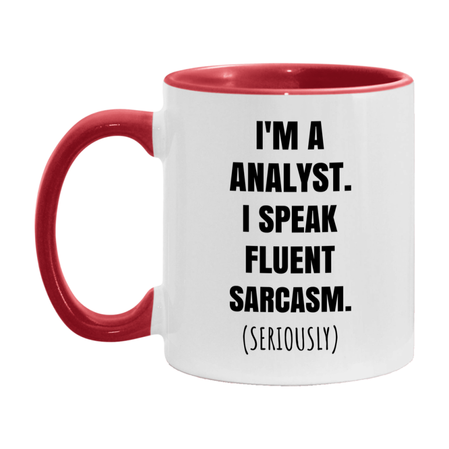 Funny Analyst Coffee Mug - "I'm A Analyst, I Speak Fluent Sarcasm" - Available In 11Oz Or 15Oz