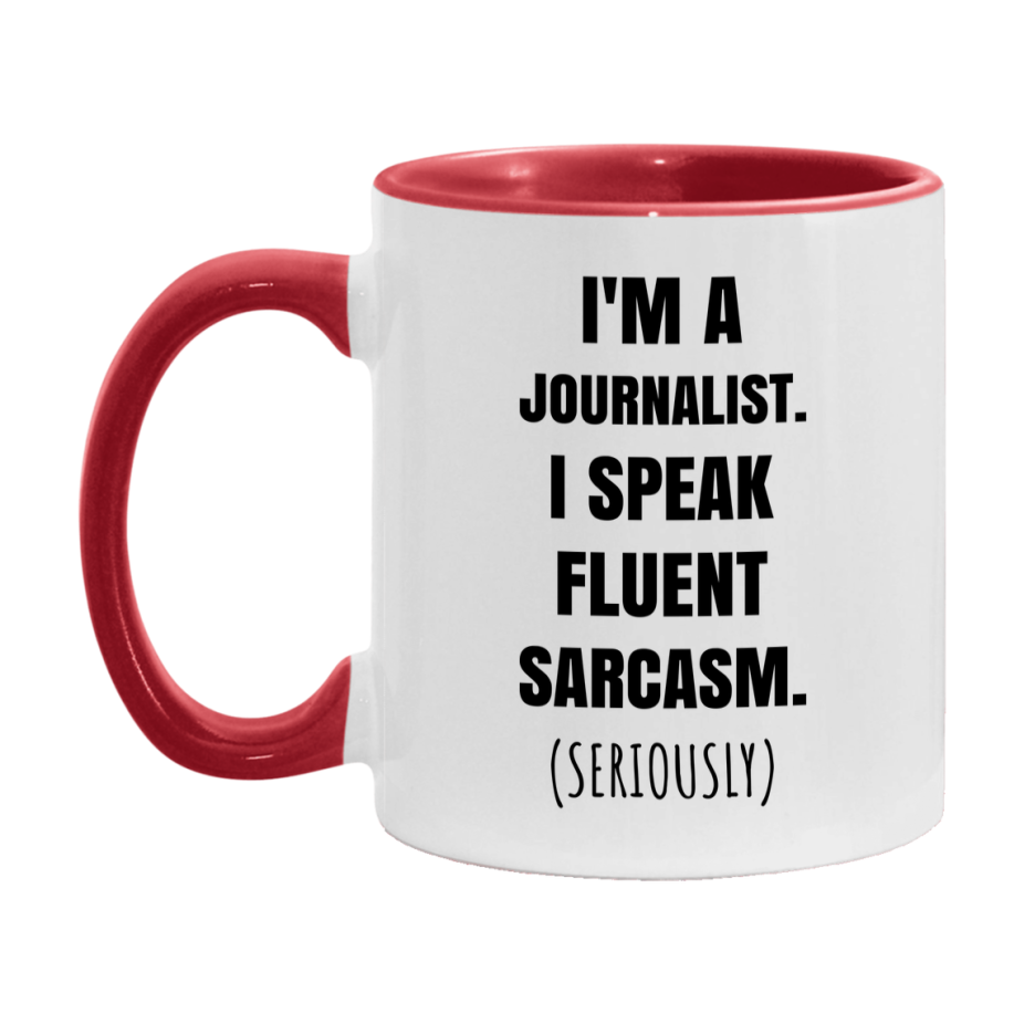 Funny Journalist Coffee Mug - "I'm A Journalist, I Speak Fluent Sarcasm" - Available In 11Oz Or 15Oz