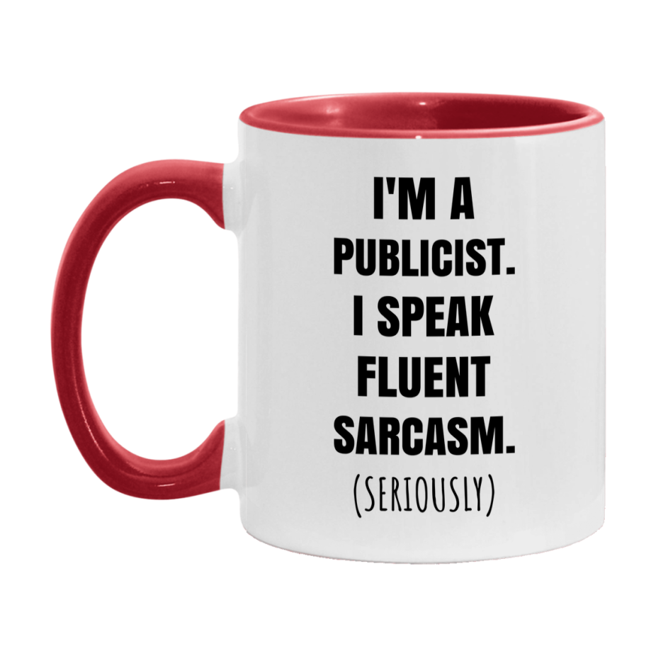Funny Publicist Coffee Mug - "I'm A Publicist, I Speak Fluent Sarcasm" - Available In 11Oz Or 15Oz