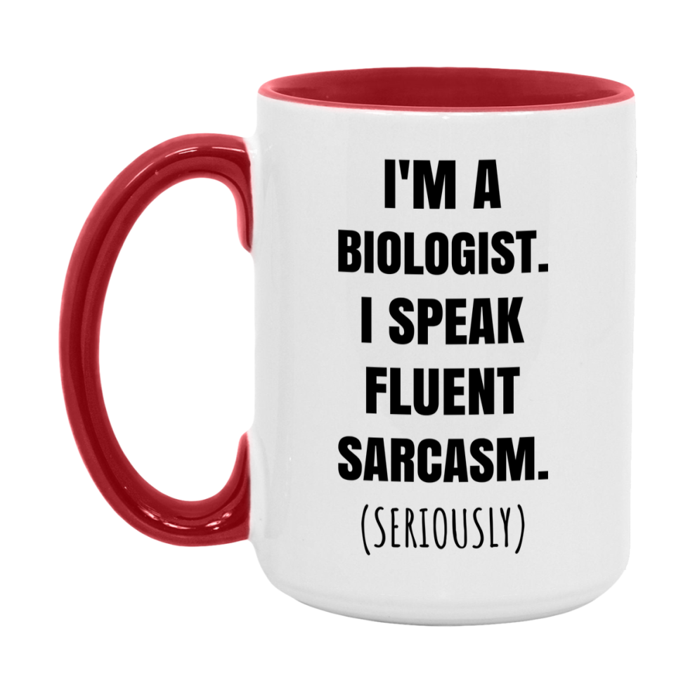 Funny Biologist Coffee Mug - "I'm A Biologist, I Speak Fluent Sarcasm" - Available In 11Oz Or 15Oz