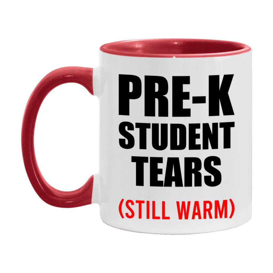 Pre-K Student Tears Mug, Funny Gift For Pre-K Teacher, 11Oz Or 15Oz White Ceramic Mug