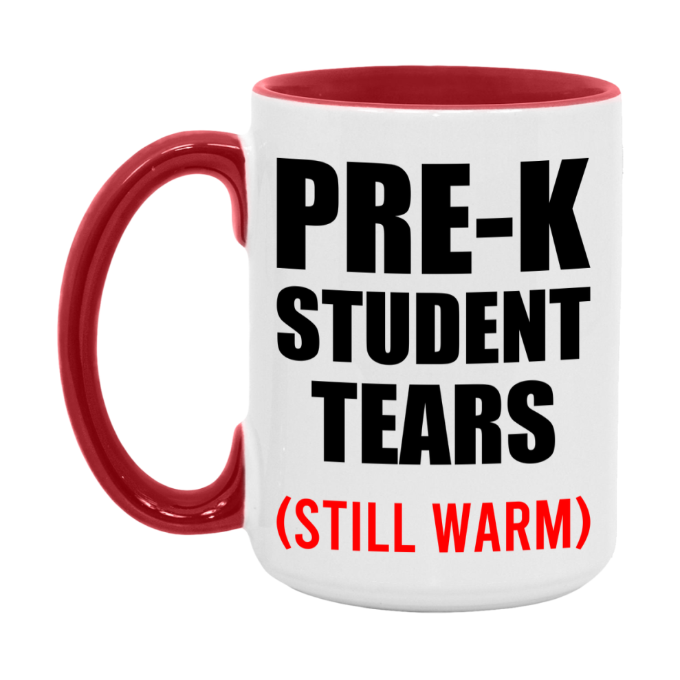 Pre-K Student Tears Mug, Funny Gift For Pre-K Teacher, 11Oz Or 15Oz White Ceramic Mug