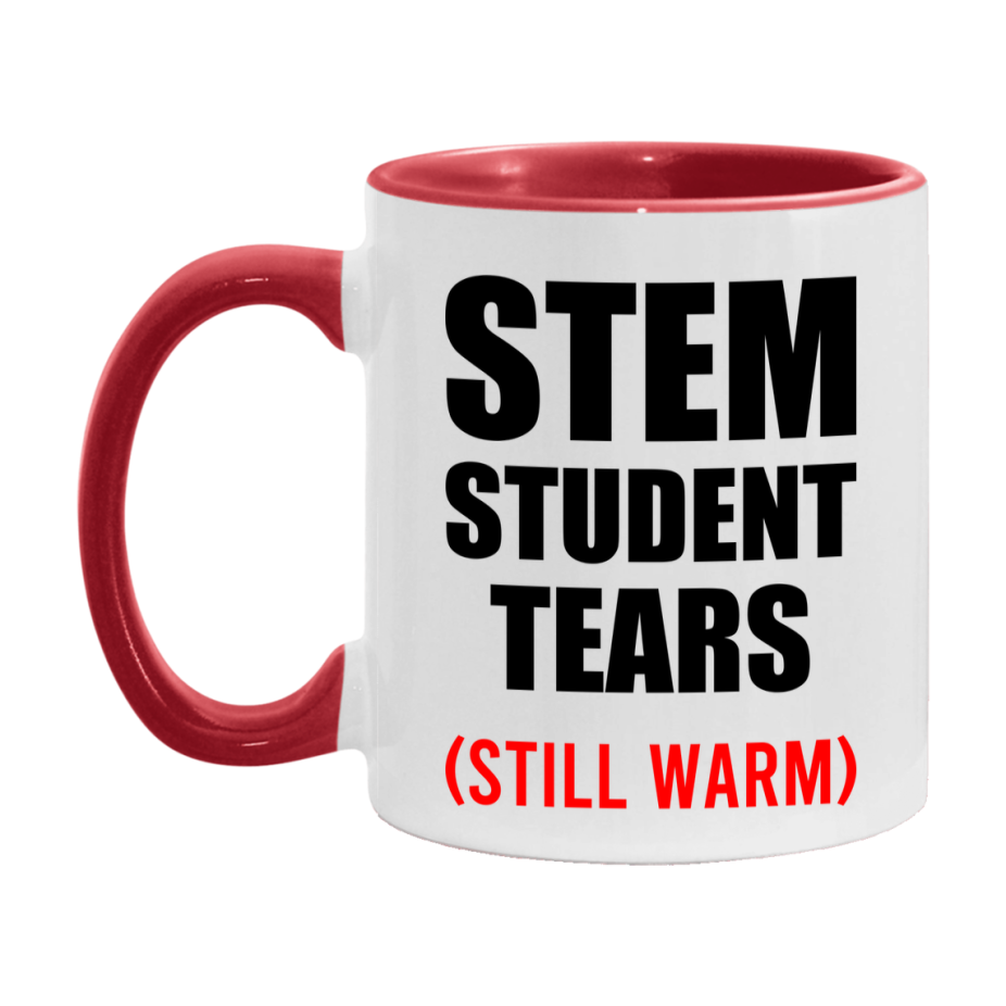 Stem Student Tears Mug, Funny Gift For Stem Teacher, 11Oz Or 15Oz White Ceramic Mug