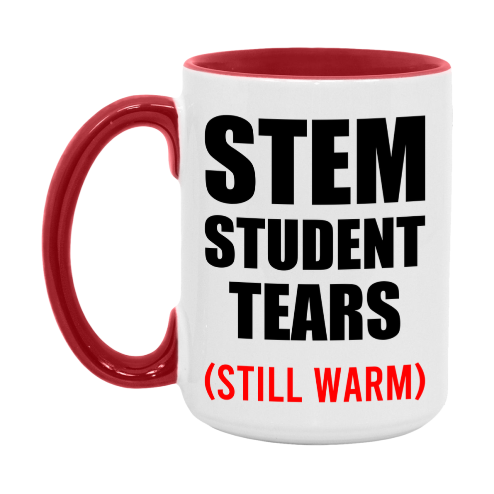 Stem Student Tears Mug, Funny Gift For Stem Teacher, 11Oz Or 15Oz White Ceramic Mug