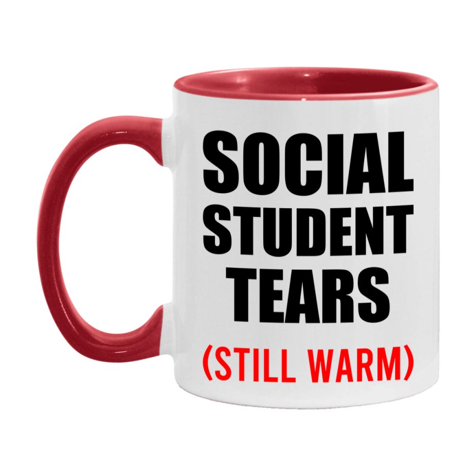 Social Student Tears Mug, Funny Gift For Social Teacher, 11Oz Or 15Oz White Ceramic Mug