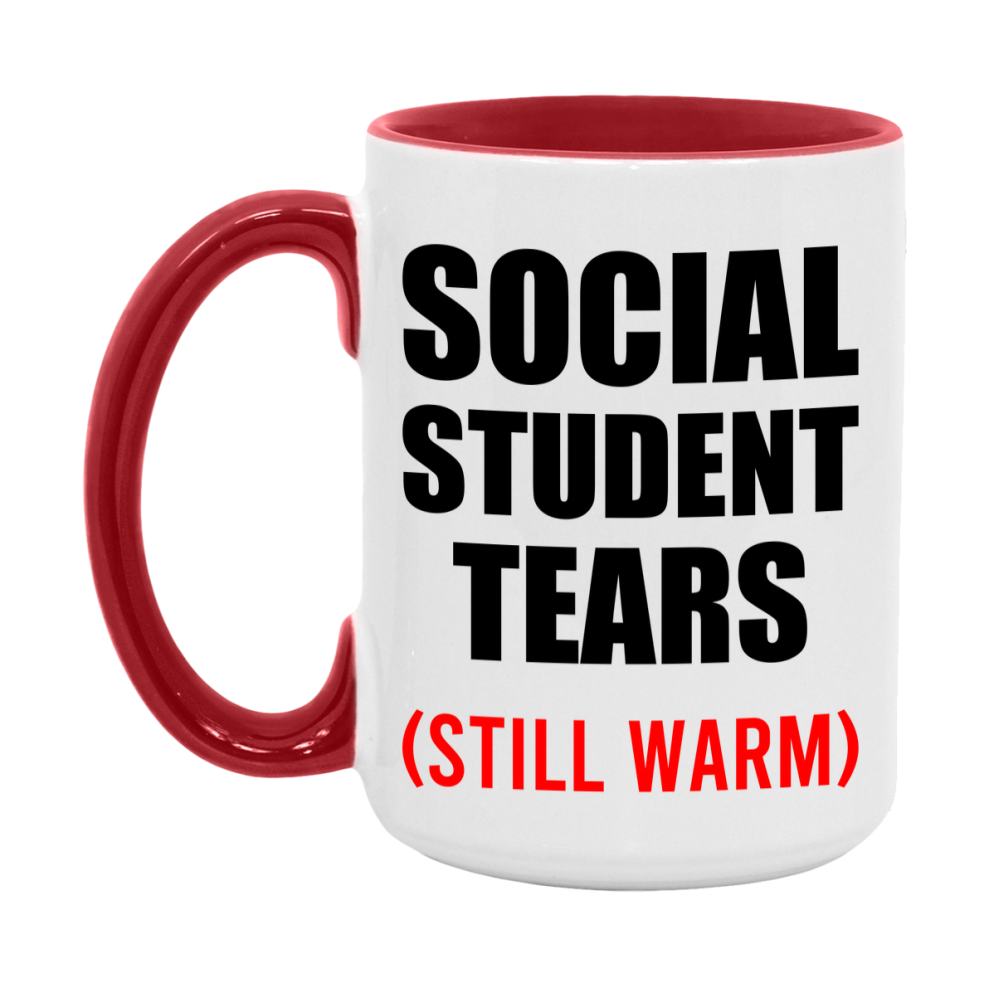 Social Student Tears Mug, Funny Gift For Social Teacher, 11Oz Or 15Oz White Ceramic Mug