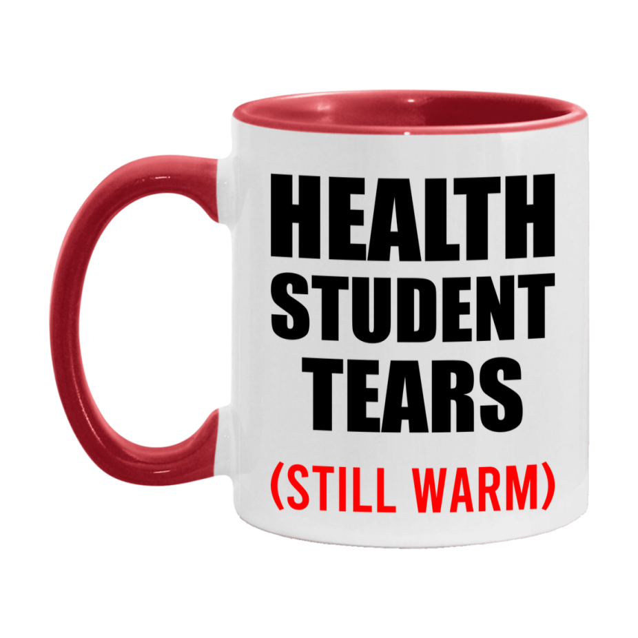 Health Student Tears Mug, Funny Gift For Health Teacher, 11Oz Or 15Oz White Ceramic Mug