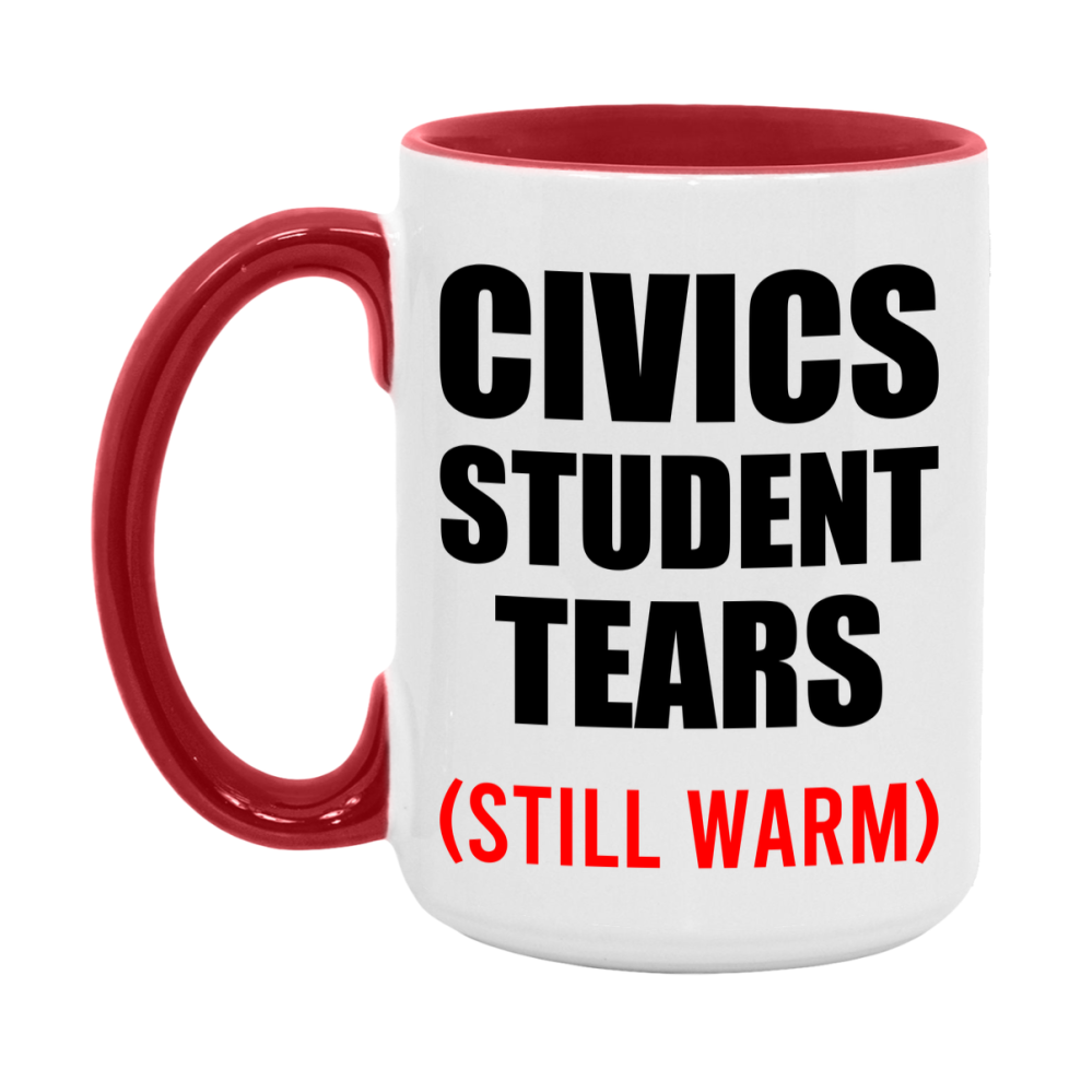 Civics Student Tears Mug, Funny Gift For Civics Teacher, 11Oz Or 15Oz White Ceramic Mug