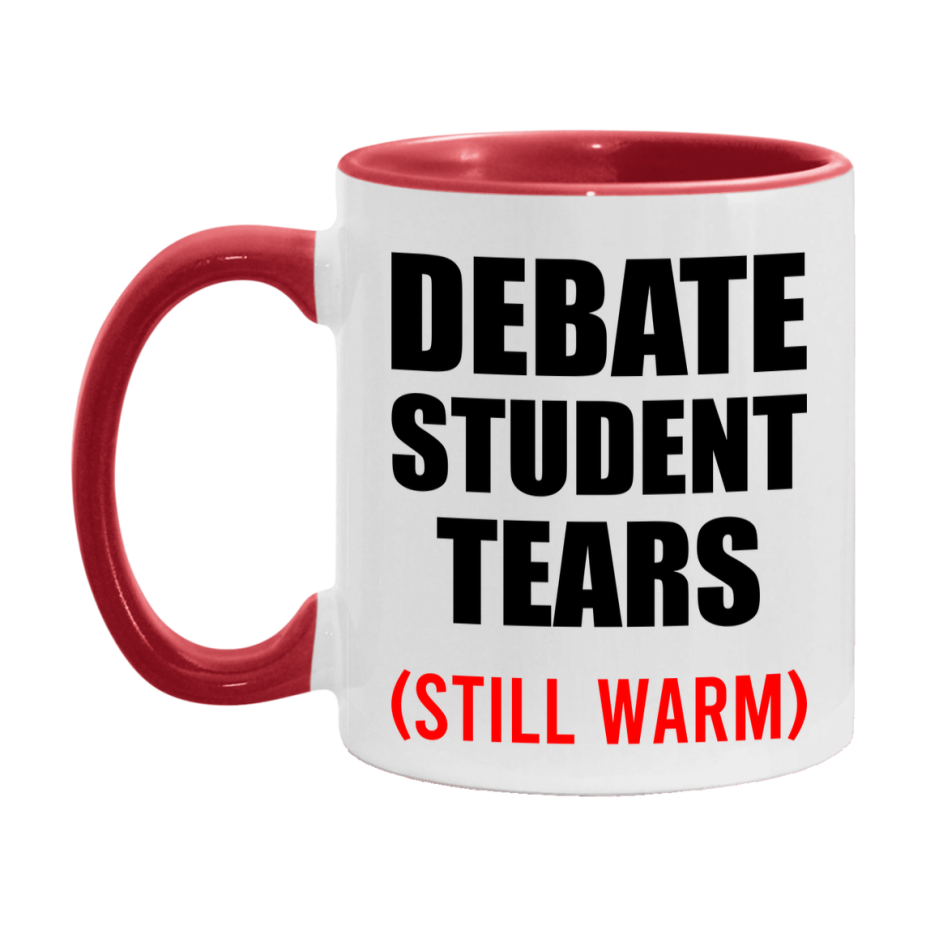 Debate Student Tears Mug, Funny Gift For Debate Teacher, 11Oz Or 15Oz White Ceramic Mug