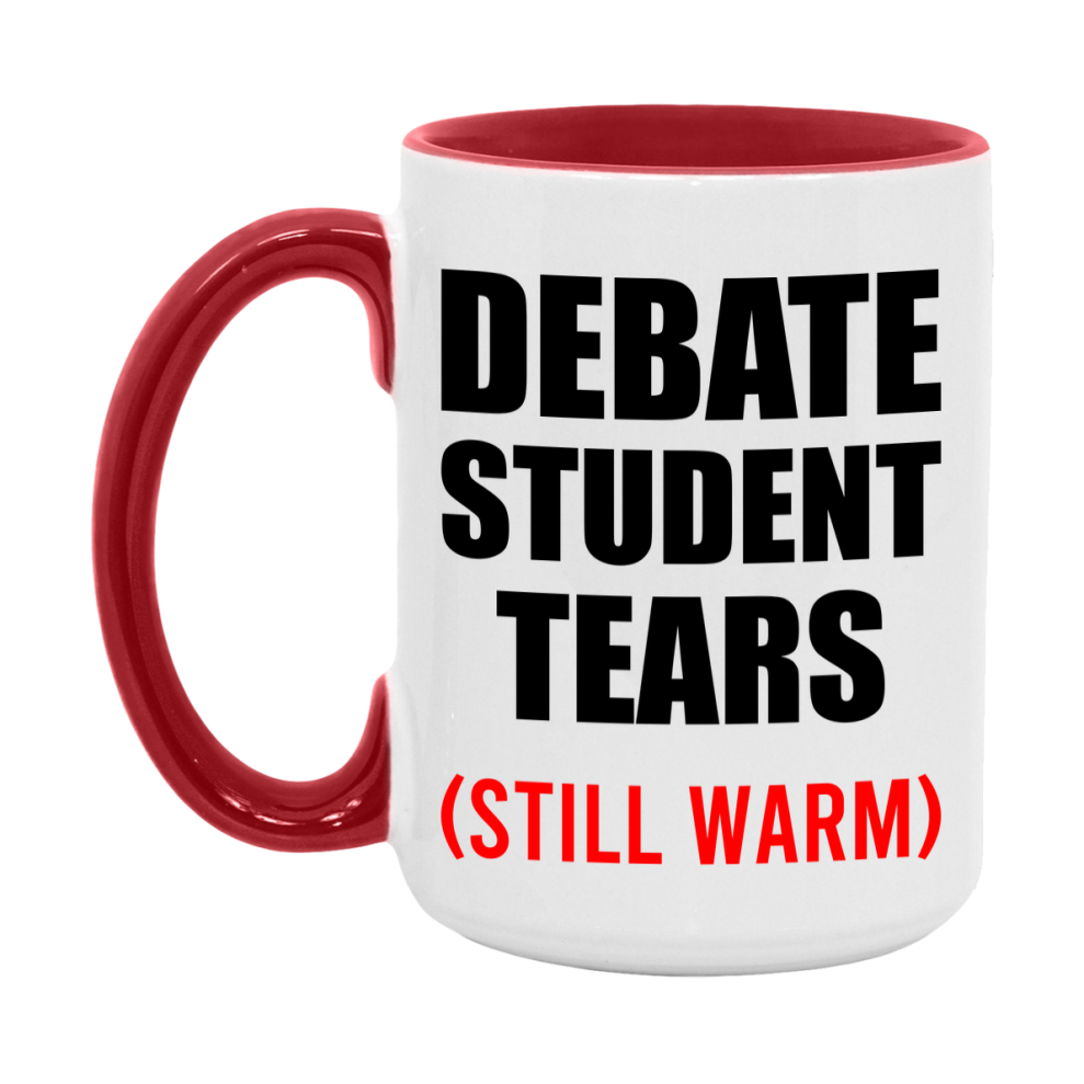 Debate Student Tears Mug, Funny Gift For Debate Teacher, 11Oz Or 15Oz White Ceramic Mug