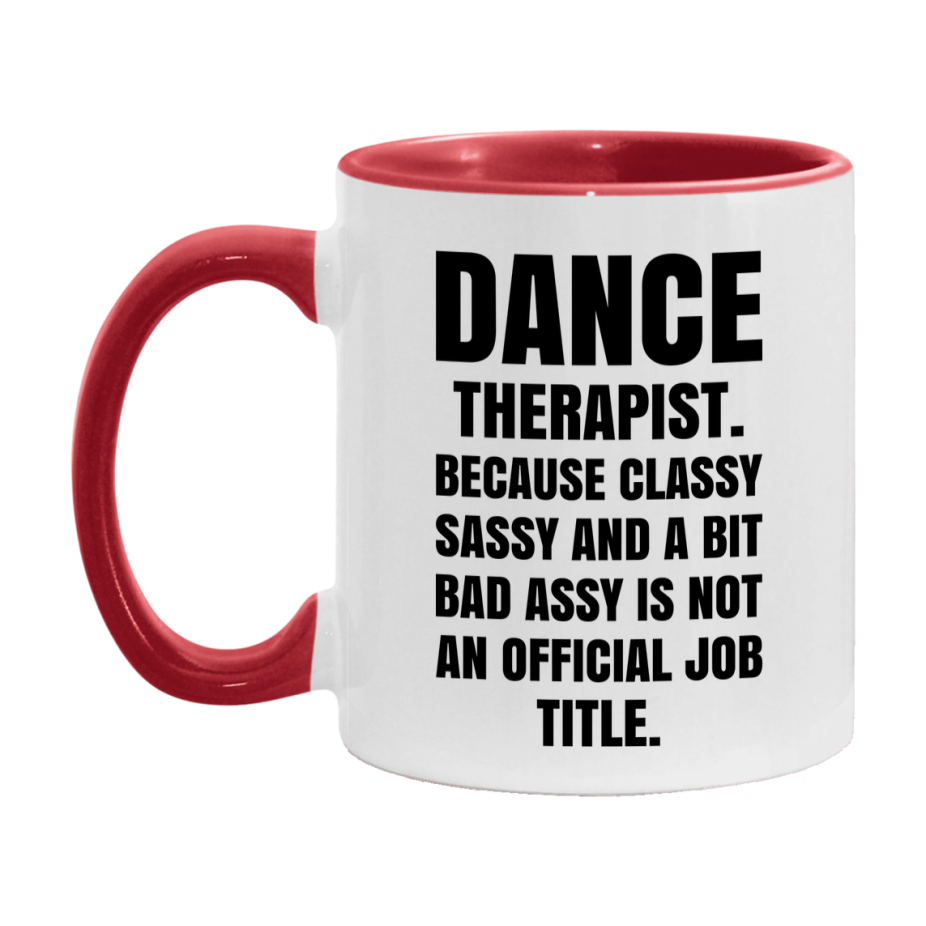 Funny Dance Therapist Mug - Classy, Sassy, And A Bit Bad Assy (11Oz Or 15Oz