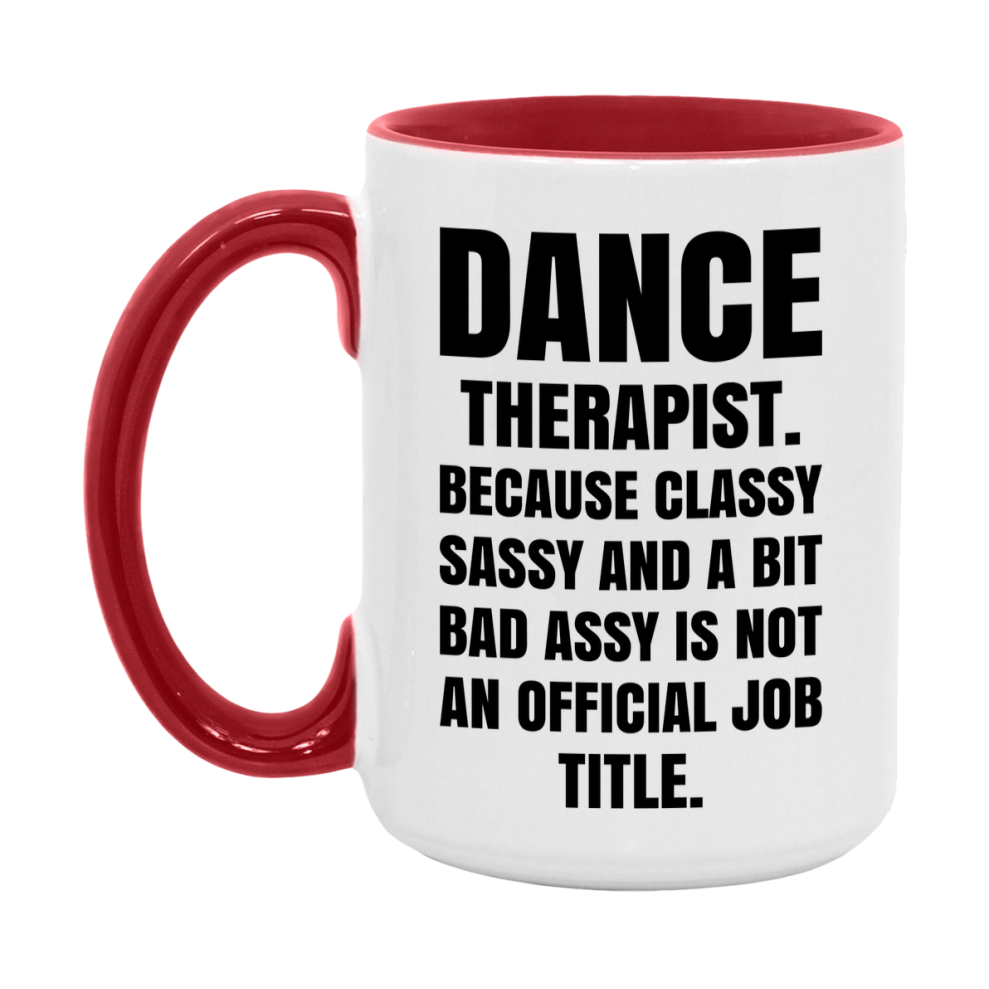 Funny Dance Therapist Mug - Classy, Sassy, And A Bit Bad Assy (11Oz Or 15Oz