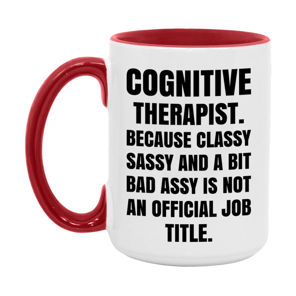 Funny Cognitive Therapist Mug - Classy, Sassy, And A Bit Bad Assy (11Oz Or 15Oz