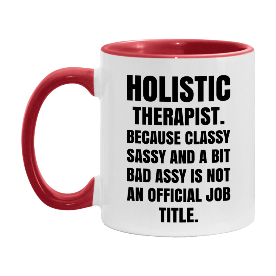 Funny Holistic Therapist Mug - Classy, Sassy, And A Bit Bad Assy (11Oz Or 15Oz