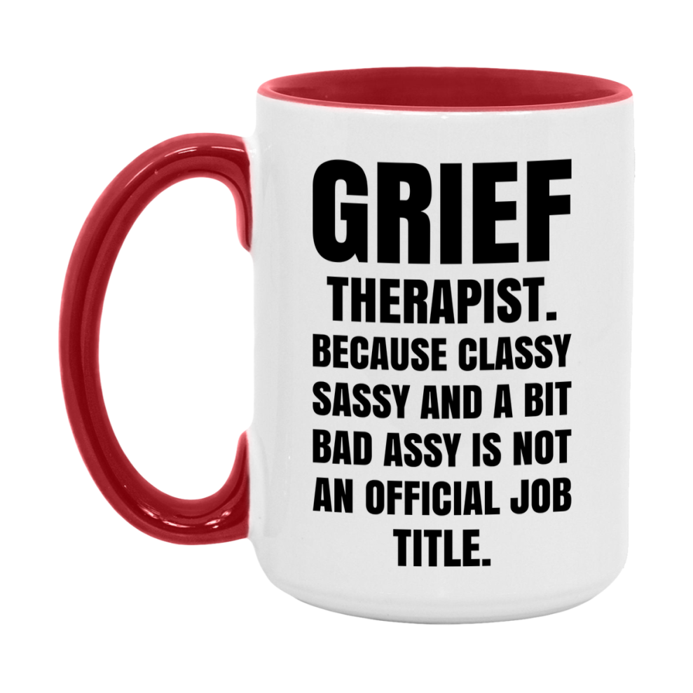 Funny Grief Therapist Mug - Classy, Sassy, And A Bit Bad Assy (11Oz Or 15Oz