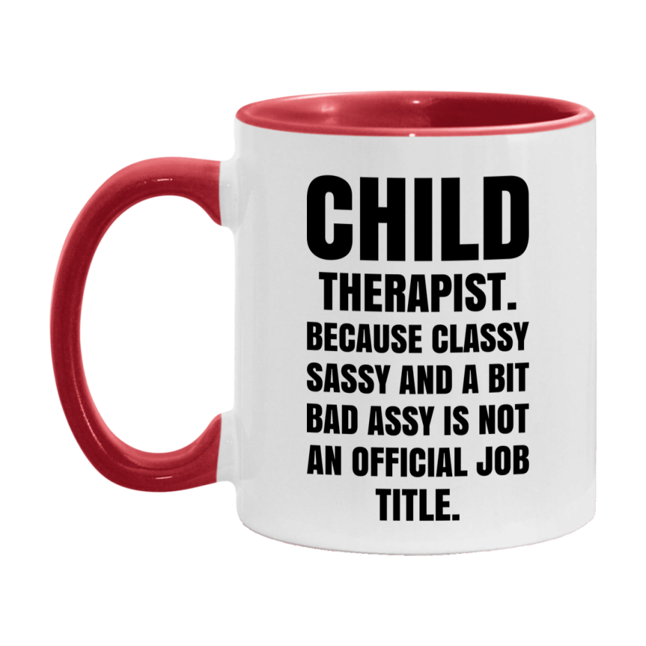 Funny Child Therapist Mug - Classy, Sassy, And A Bit Bad Assy (11Oz Or 15Oz
