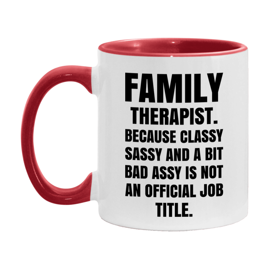 Funny Family Therapist Mug - Classy, Sassy, And A Bit Bad Assy (11Oz Or 15Oz
