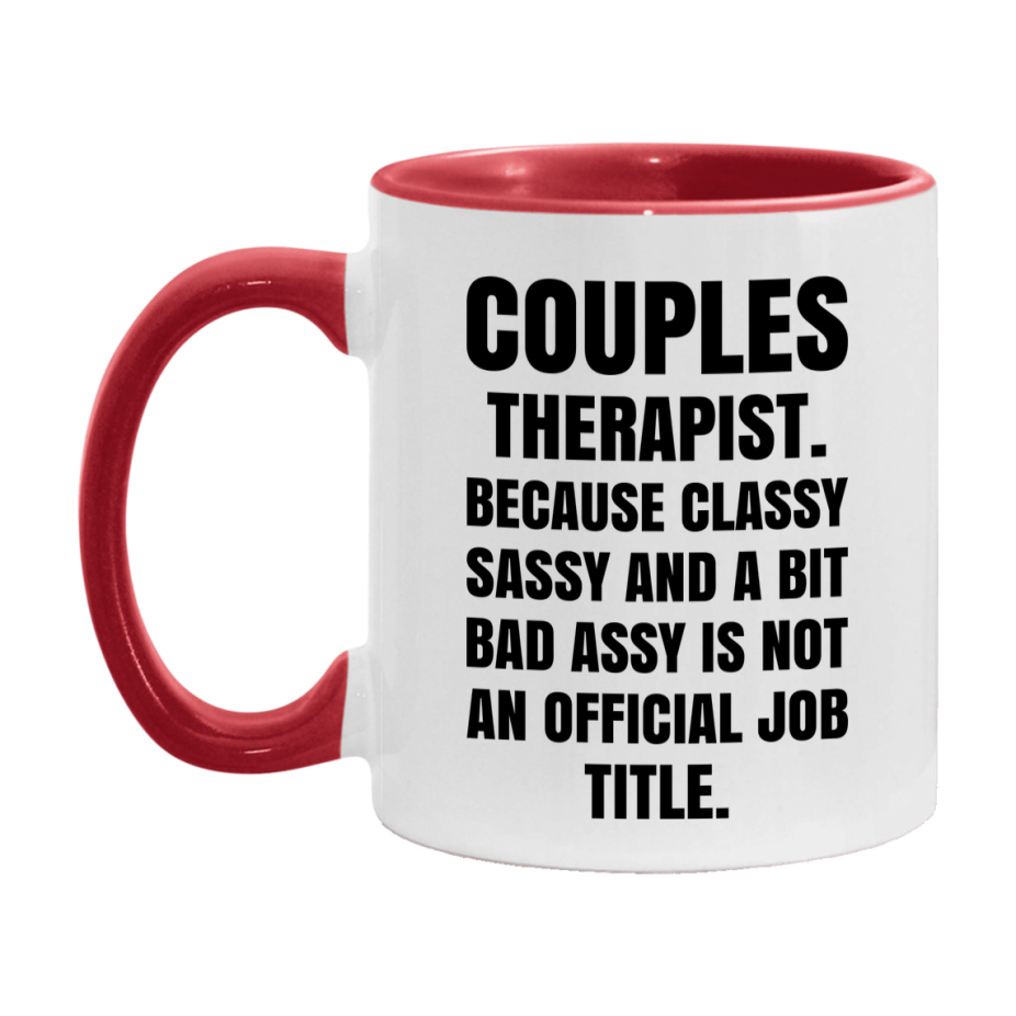 Funny Couples Therapist Mug - Classy, Sassy, And A Bit Bad Assy (11Oz Or 15Oz