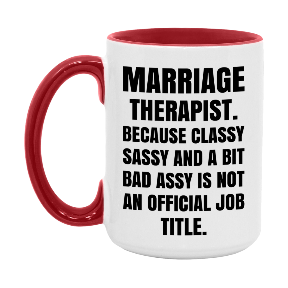 Funny Marriage Therapist Mug - Classy, Sassy, And A Bit Bad Assy (11Oz Or 15Oz