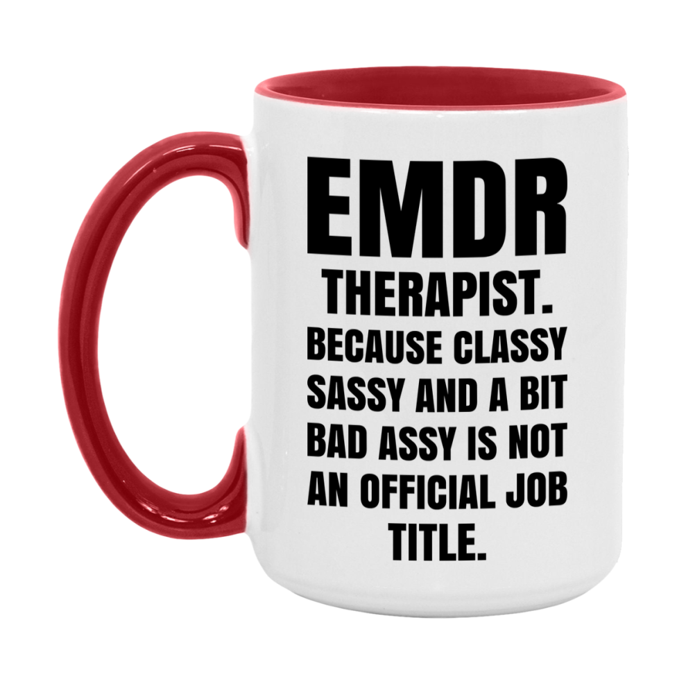 Funny Emdr Therapist Mug - Classy, Sassy, And A Bit Bad Assy (11Oz Or 15Oz