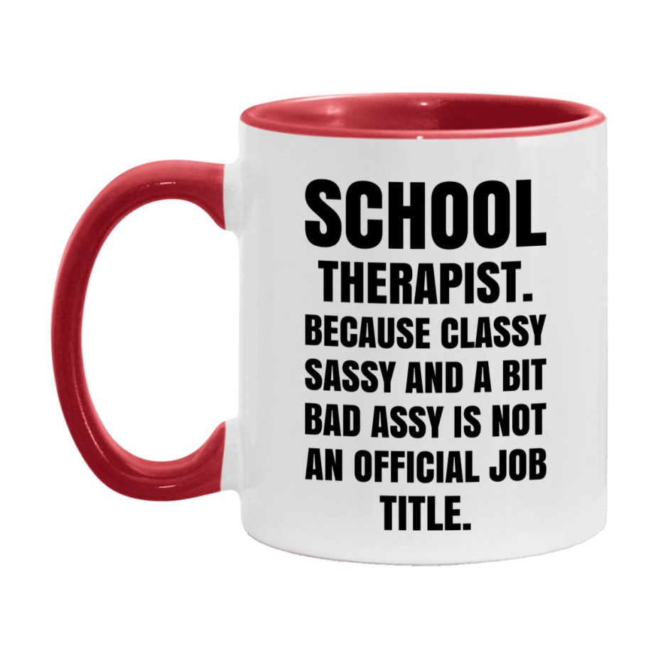 Funny School Therapist Mug - Classy, Sassy, And A Bit Bad Assy (11Oz Or 15Oz