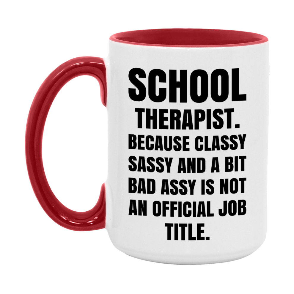 Funny School Therapist Mug - Classy, Sassy, And A Bit Bad Assy (11Oz Or 15Oz