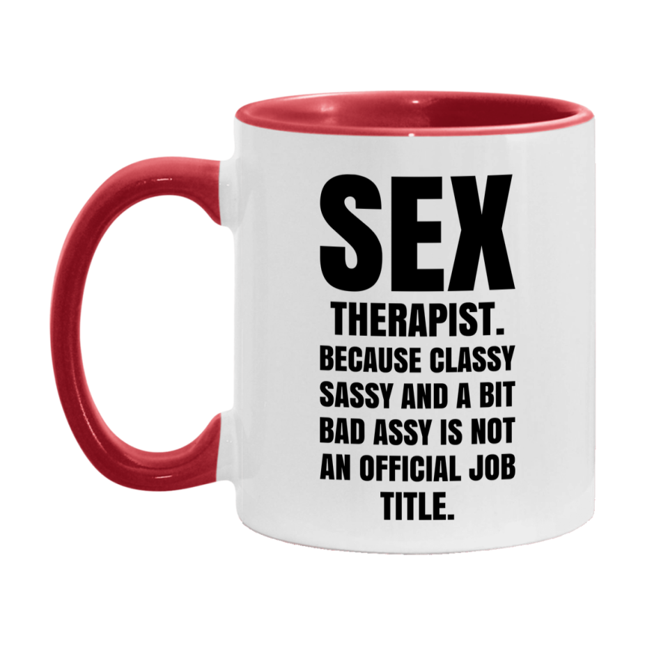 Funny Sex Therapist Mug - Classy, Sassy, And A Bit Bad Assy (11Oz Or 15Oz
