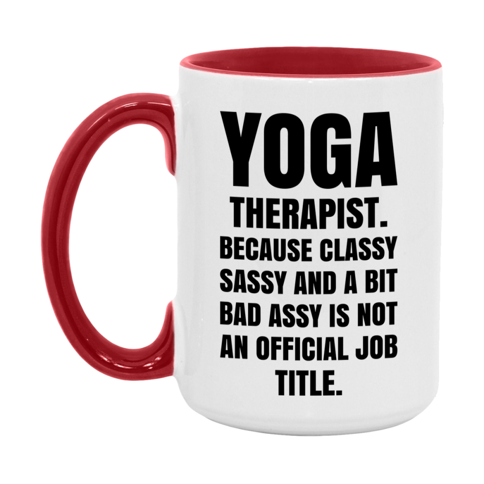 Funny Yoga Therapist Mug - Classy, Sassy, And A Bit Bad Assy (11Oz Or 15Oz