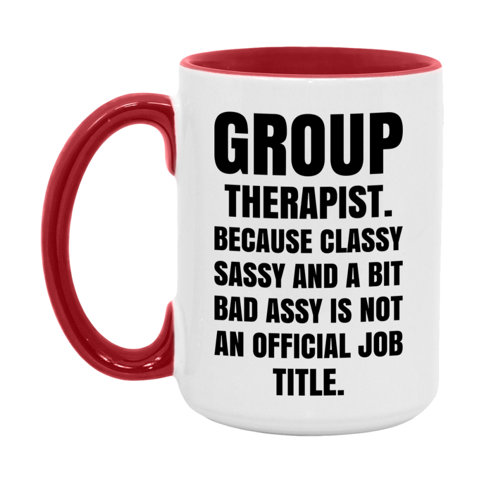 Funny Group Therapist Mug - Classy, Sassy, And A Bit Bad Assy (11Oz Or 15Oz