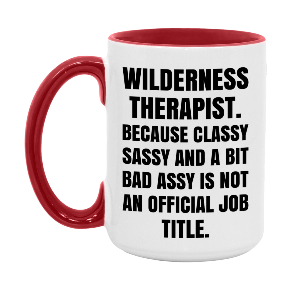 Funny Wilderness Therapist Mug - Classy, Sassy, And A Bit Bad Assy (11Oz Or 15Oz