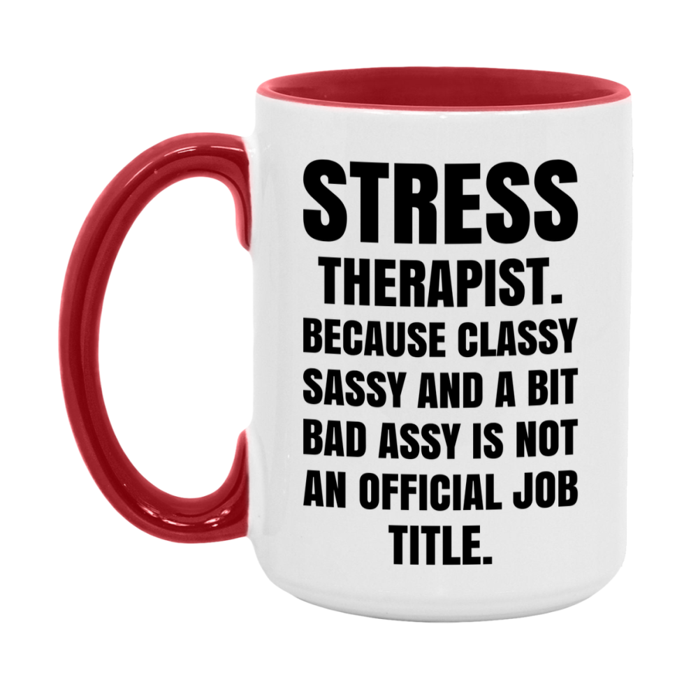 Funny Stress Therapist Mug - Classy, Sassy, And A Bit Bad Assy (11Oz Or 15Oz