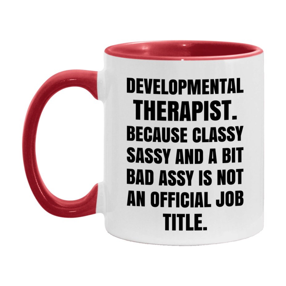 Funny Developmental Therapist Mug - Classy, Sassy, And A Bit Bad Assy (11Oz Or 15Oz
