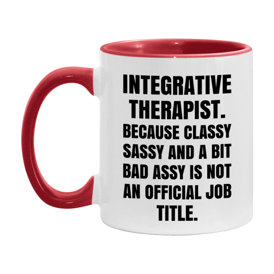 Funny Integrative Therapist Mug - Classy, Sassy, And A Bit Bad Assy (11Oz Or 15Oz