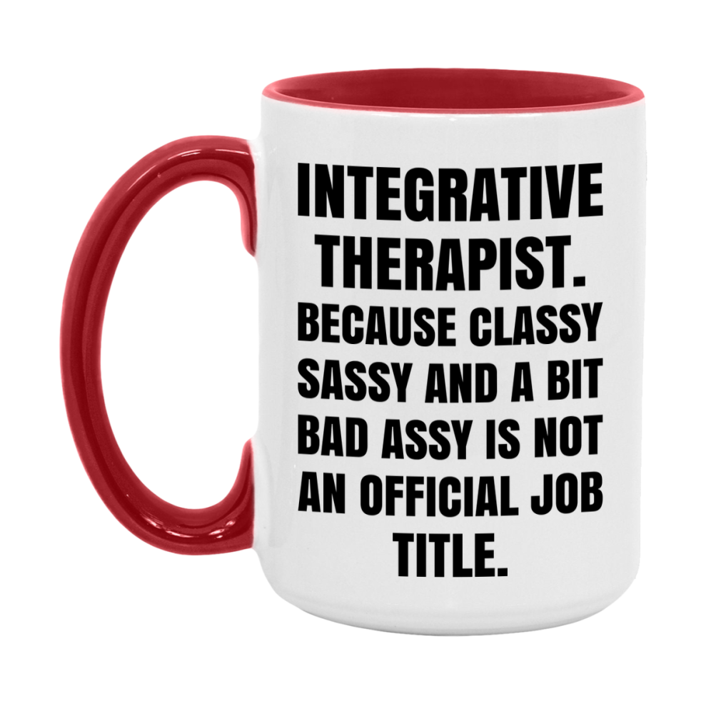 Funny Integrative Therapist Mug - Classy, Sassy, And A Bit Bad Assy (11Oz Or 15Oz