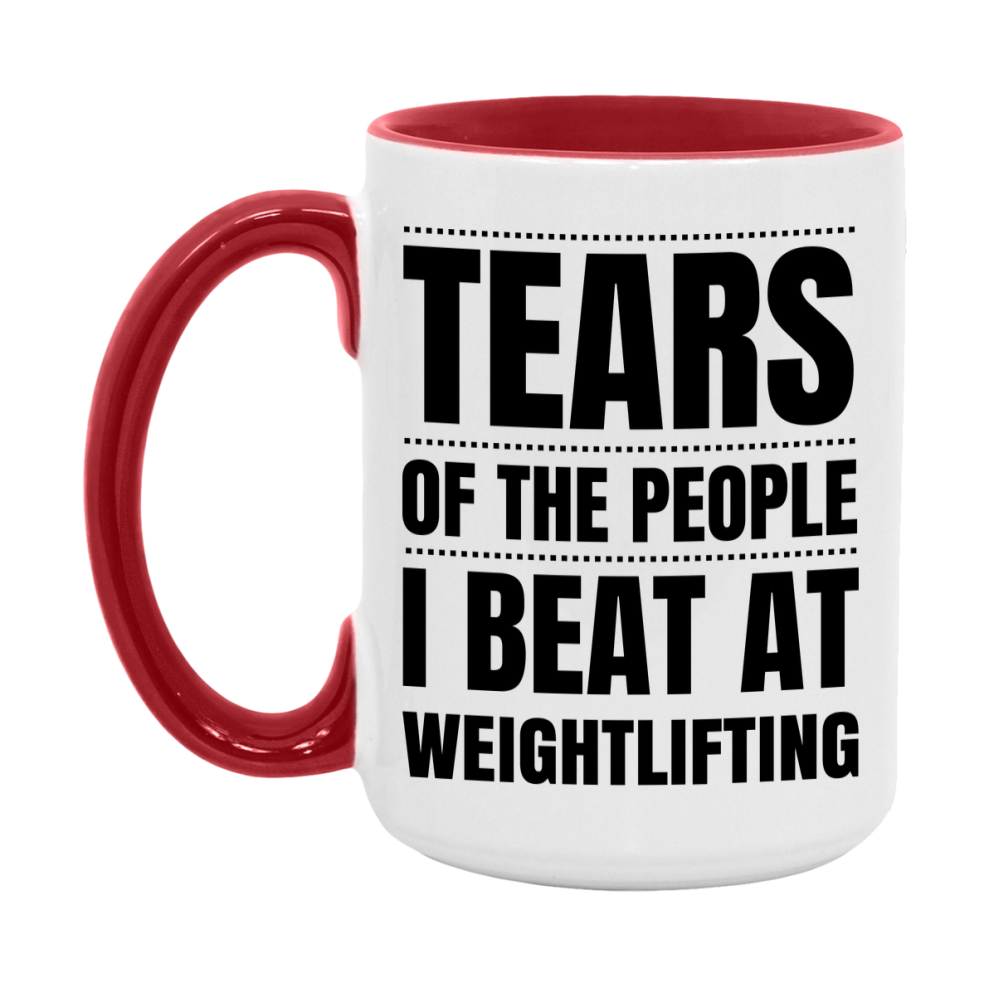 Funny Weightlifting Mug - "Tears Of The People I Beat At Weightlifting" - 11Oz Or 15Oz Ceramic Coffee Cup