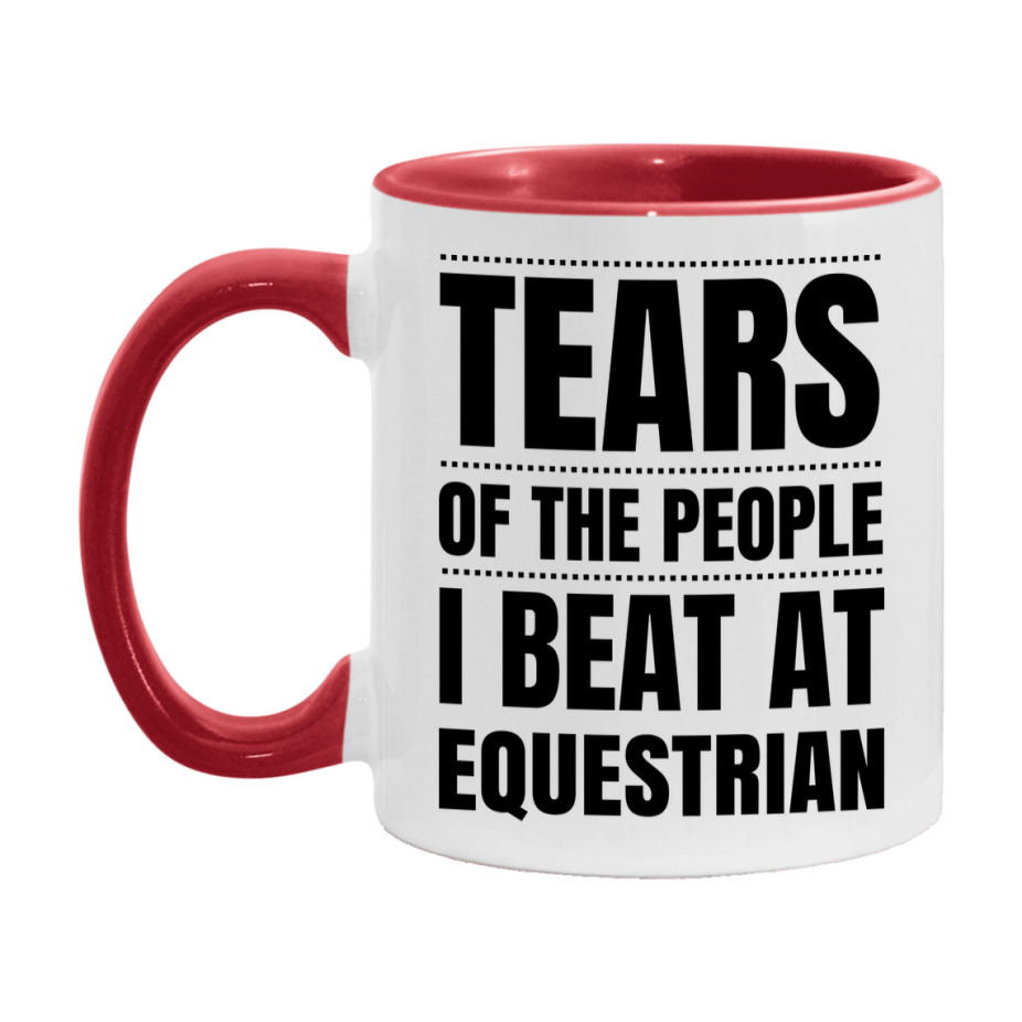 Funny Equestrian Mug - "Tears Of The People I Beat At Equestrian" - 11Oz Or 15Oz Ceramic Coffee Cup
