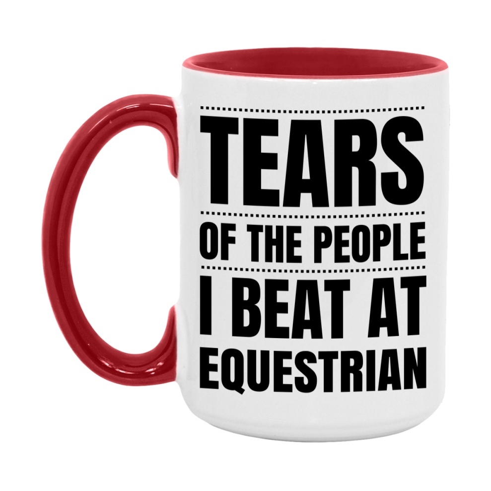 Funny Equestrian Mug - "Tears Of The People I Beat At Equestrian" - 11Oz Or 15Oz Ceramic Coffee Cup