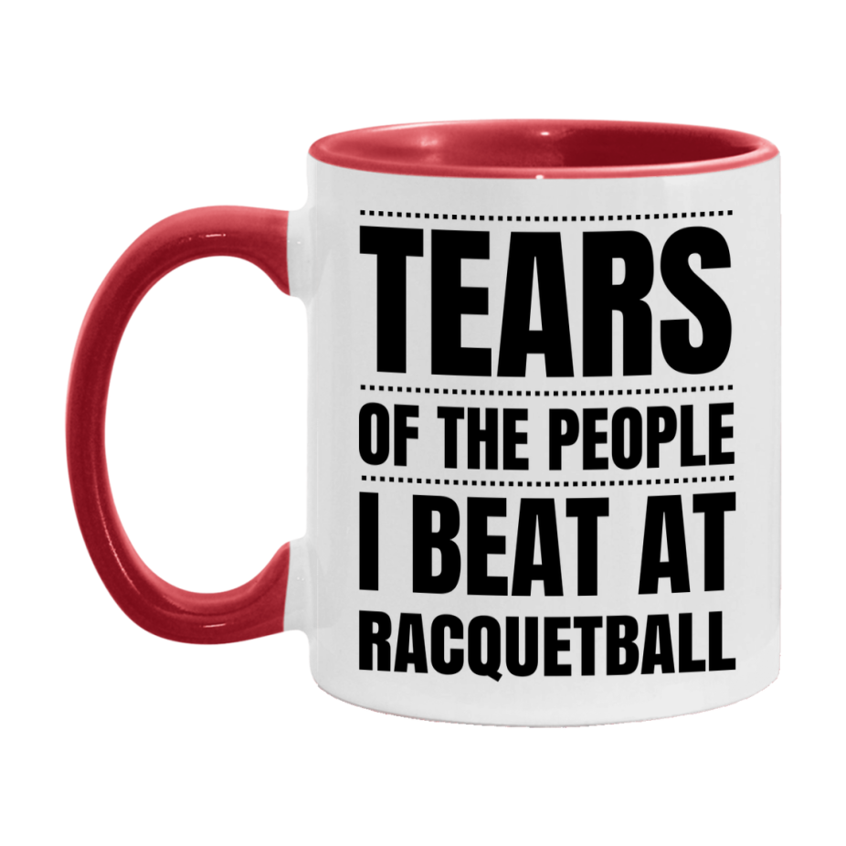 Funny Racquetball Mug - "Tears Of The People I Beat At Racquetball" - 11Oz Or 15Oz Ceramic Coffee Cup