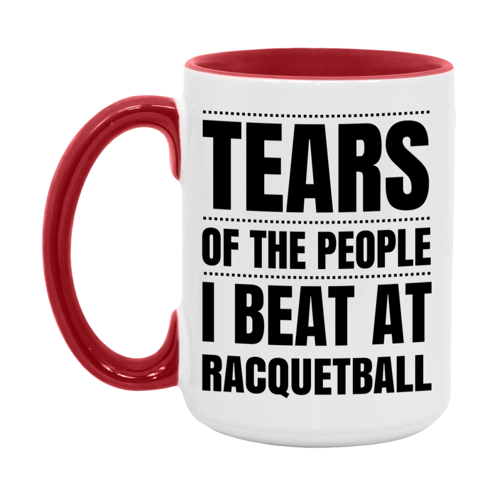 Funny Racquetball Mug - "Tears Of The People I Beat At Racquetball" - 11Oz Or 15Oz Ceramic Coffee Cup