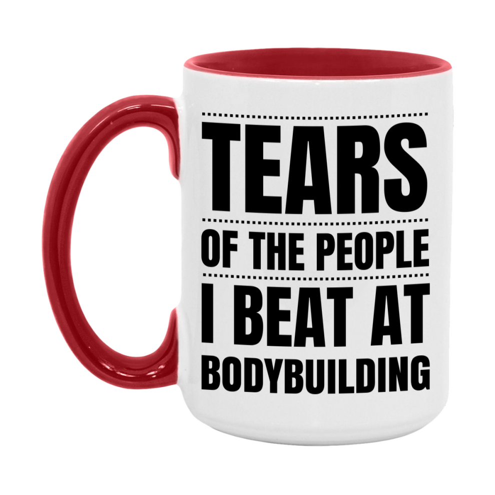 Funny Bodybuilding Mug - "Tears Of The People I Beat At Bodybuilding" - 11Oz Or 15Oz Ceramic Coffee Cup