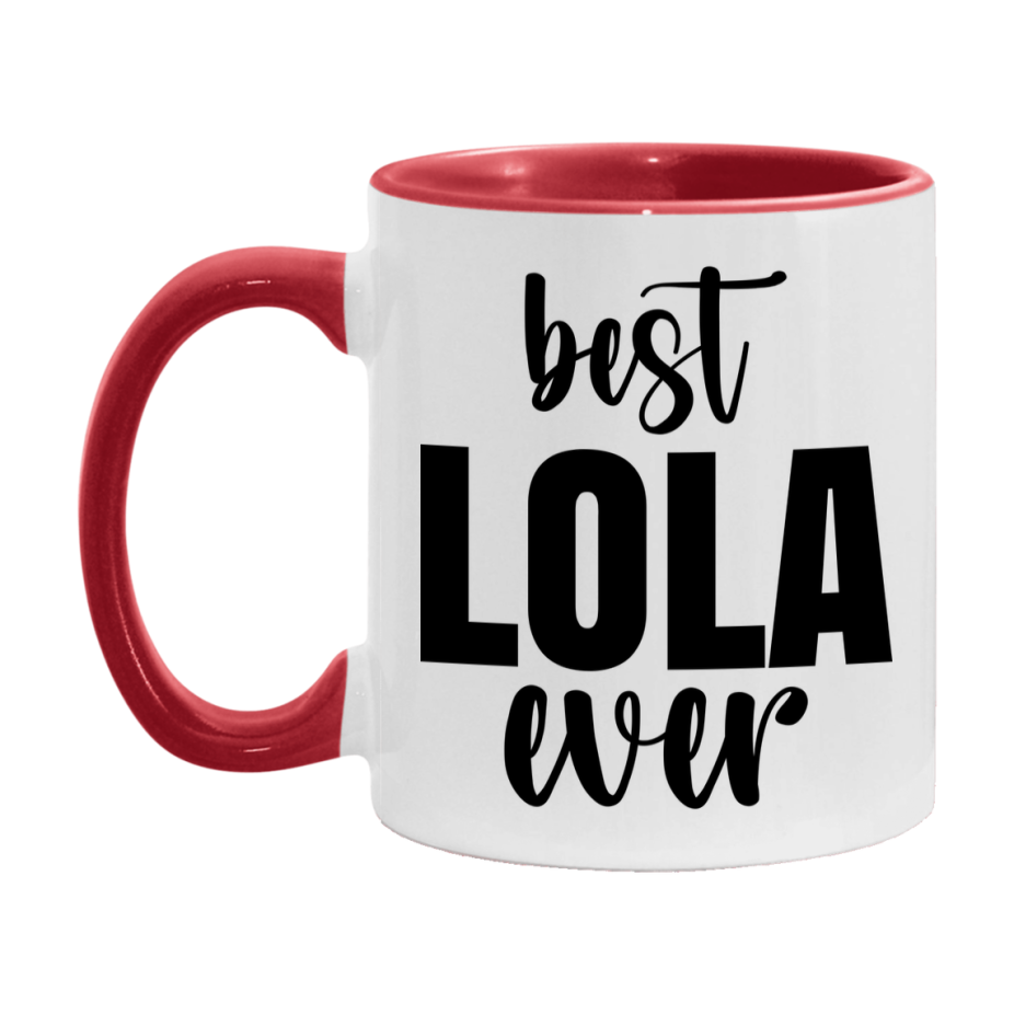 Best Lola Ever Mug, Mother's Day Gift, 11Oz Or 15Oz Ceramic Coffee Cup
