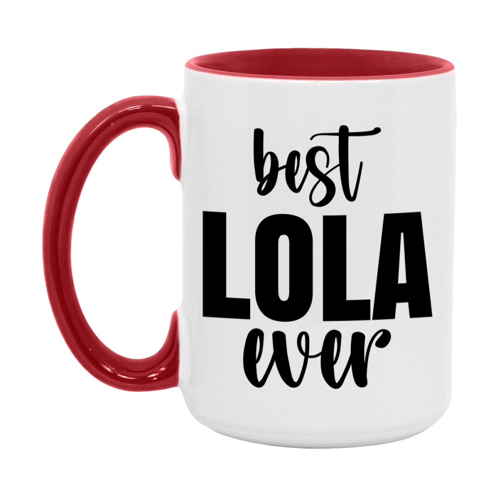 Best Lola Ever Mug, Mother's Day Gift, 11Oz Or 15Oz Ceramic Coffee Cup