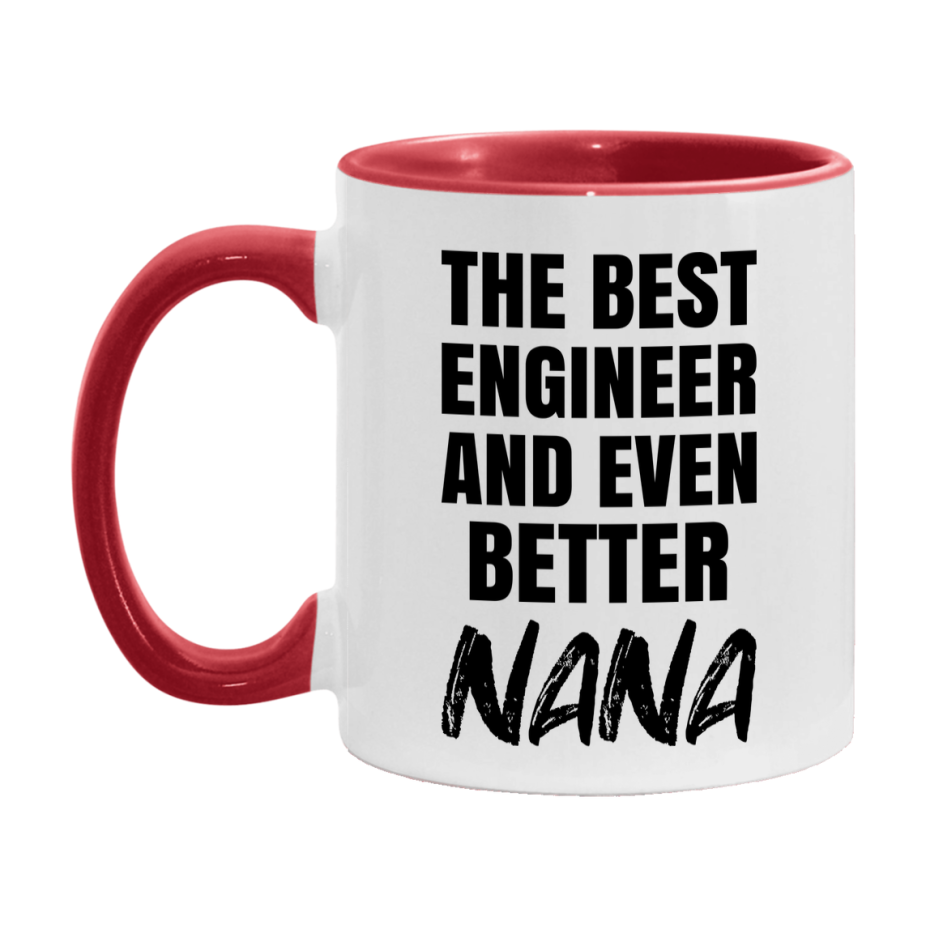 The Best Engineer And Even Better Nana Mug, 11Oz Or 15Oz White Ceramic Coffee Cup
