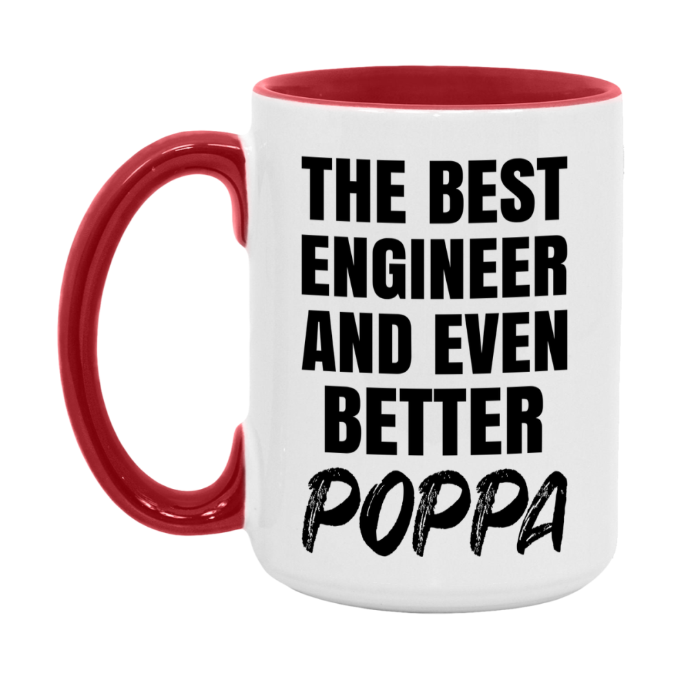 The Best Engineer And Even Better Poppa Mug, 11Oz Or 15Oz White Ceramic Coffee Cup