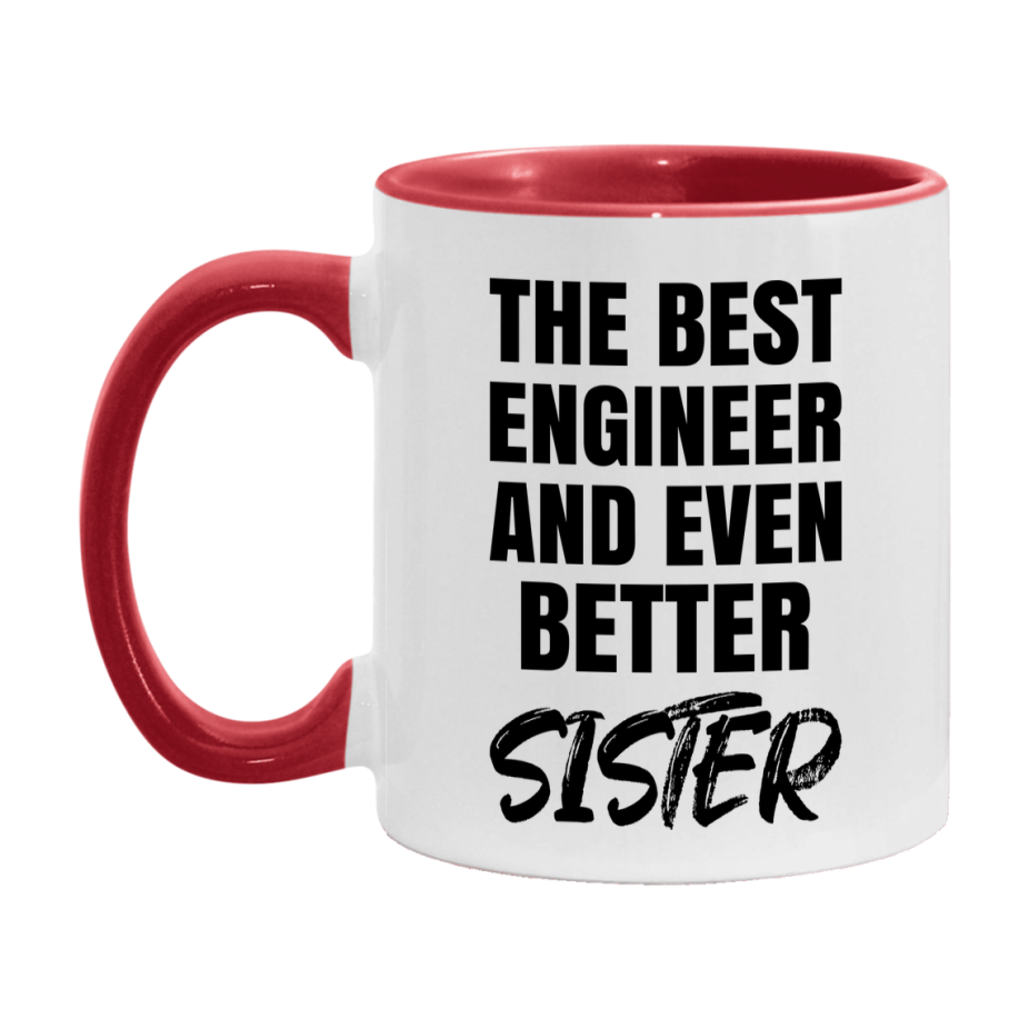 The Best Engineer And Even Better Sister Mug, 11Oz Or 15Oz White Ceramic Coffee Cup
