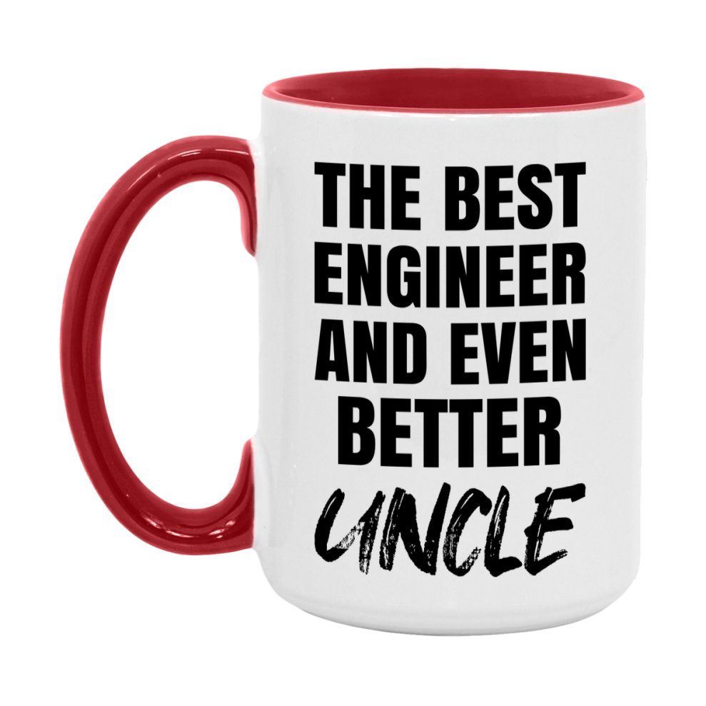 The Best Engineer And Even Better Uncle Mug, 11Oz Or 15Oz White Ceramic Coffee Cup